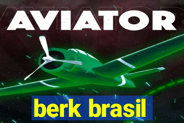 berk brasil